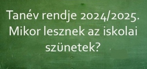 2024/2025-ös tanév legfontosabb dátumai: mikor lesznek a tanítási szünetek, érettségik, felvételik, beiratkozások?